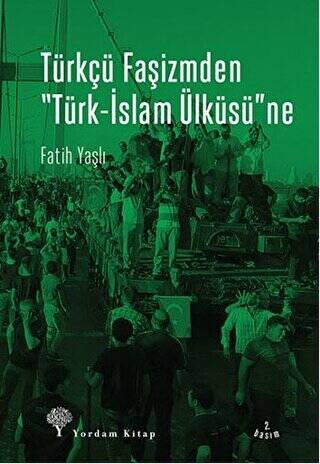 Türkçü Faşizmden Türk-İslam Ülküsü`ne - 1