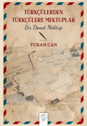 Türkçülerden Türkçülere Mektuplar - Bir Demet Mektup - Post Yayınevi