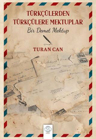 Türkçülerden Türkçülere Mektuplar - Bir Demet Mektup - 1