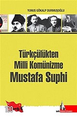 Türkçülükten Milli Komünizme Mustafa Suphi - 1