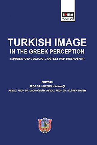 Turkish Image in the Greek Perception Origins and Cultural Outlet for Friendship - 1