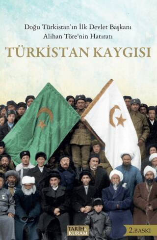 Türkistan Kaygısı Doğu Türkistan’ın İlk Devlet Başkanı Alihan Töre’nin Hatıratı - 1