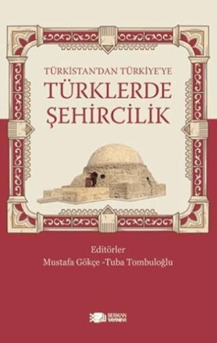 Türkistan’dan Türkiye’ye Türklerde Şehircilik - 1
