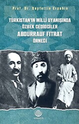 Türkistan’ın Milli Uyanışında Özbek Cedidciler Abdurrauf Fıtrat Örneği - 1