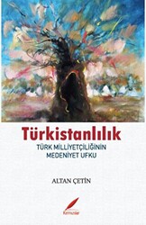 Türkistanlılık - Türk Milliyetçilerinin Medeniyet Ufku - 1