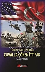 Türkiye ABD İlişkileri: Çuvalla Çöken İttifak - 1