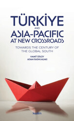 Türkiye and Asia Pacific at New Crossroads - Kadim Yayınları