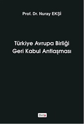 Türkiye Avrupa Birliği Geri Kabul Antlaşması - Beta Yayınevi