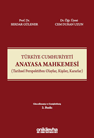 Türkiye Cumhuriyeti Anayasa Mahkemesi Tarihsel Perspektiften Olaylar, Kişiler, Kararlar - 1
