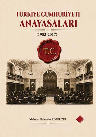 Türkiye Cumhuriyeti Anayasaları 1982-2017 - 1