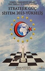 Türkiye Cumhuriyeti Devleti Yeni Teşkilat ve Strateji Yöntemi: Stratejik Güç Sistem 2023 - Yükseliş - 1