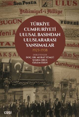 Türkiye Cumhuriyeti Ulusal Basından Uluslararası Yansımalar 1923 - 1938 - 1