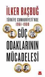 Türkiye Cumhuriyeti’nde 1961-1980 Güç Odaklarının Mücadelesi - 1