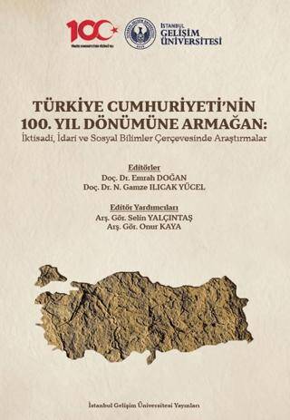 Türkiye Cumhuriyeti’nin 100. Yıl Dönümüne Armağan: İktisadi, İdari ve Sosyal Bilimler Çerçevesinde Araştırmalar - 1