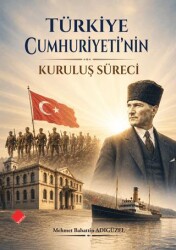 Türkiye Cumhuriyeti`nin Kuruluş Süreci - Yeniyüz Yayınları