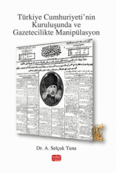 Türkiye Cumhuriyeti’nin Kuruluşunda ve Gazetecilikte Manipülasyon - Nobel Bilimsel Eserler