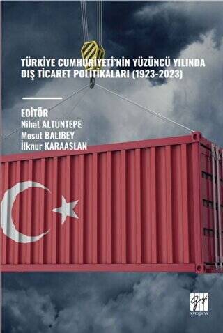 Türkiye Cumhuriyeti’nin Yüzüncü Yılında Dış Ticaret Politikaları 1923-2023 - 1