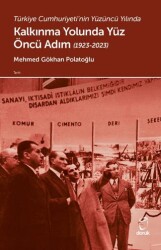 Türkiye Cumhuriyeti’nin Yüzüncü Yılında Kalkınma Yolunda Yüz Öncü Adım 1923-2023 - Doruk Yayınları