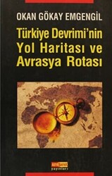 Türkiye Devrimi’nin Yol Haritası ve Avrasya Rotası - 1