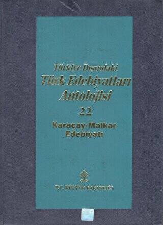 Türkiye Dışındaki Türk Edebiyatları Antolojisi Cilt : 22 Karaçay-Malkar Edebiyatı - 1
