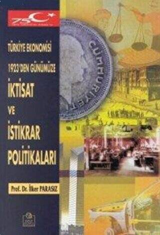 Türkiye Ekonomisi 1923`den Günümüze İktisat ve İstikrar Politikaları - 1