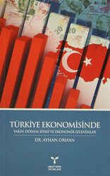 Türkiye Ekonomisinde Yakın Dönem Siyasi ve Ekonomik İzlenimler - 1