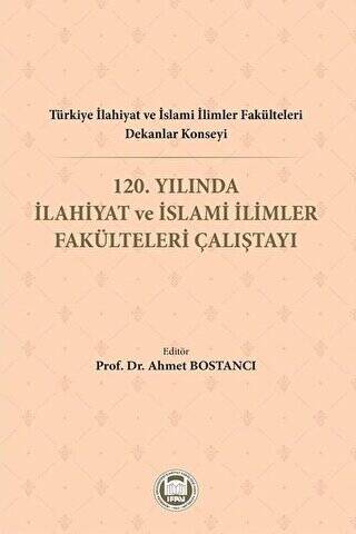 Türkiye İlahiyat ve İslami İlimler Fakülteleri Dekanlar Konseyi 120. Yılında İlahiyat ve İslami İlimler Fakülteleri Çalıştayı - 1