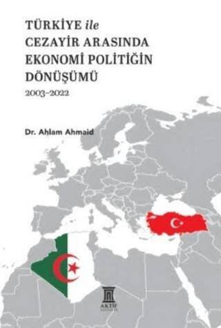 Türkiye İle Cezayir Arasında Ekonomi Politiğin Dönüşümü 2003-2022 - 1