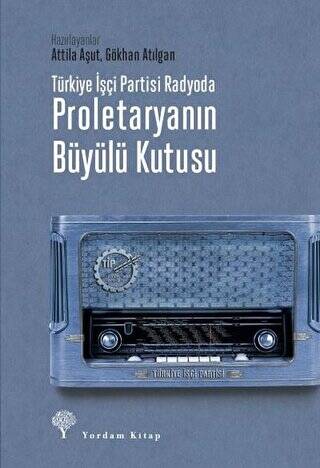 Türkiye İşçi Partisi Radyoda Proletaryanın Büyülü Kutusu Ciltli - 1