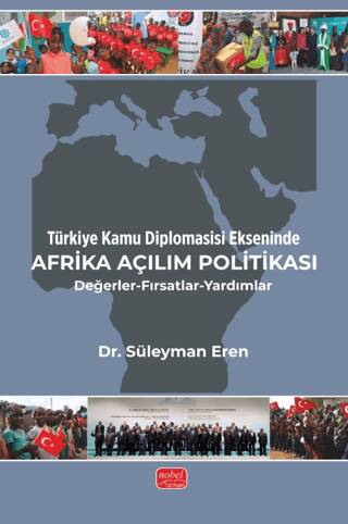 Türkiye Kamu Diplomasisi Ekseninde Afrika Açılım Politikası-Değerler-Fırsatlar-Yardımlar - 1