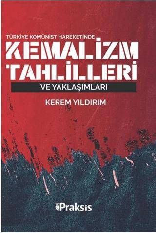 Türkiye Komünist Hareketinde Kemalizm Tahlilleri ve Yaklaşımları - 1