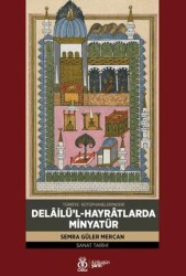 Türkiye Kütüphanelerindeki Delâilü’l-Hayrâtlarda Minyatür - DBY Yayınları