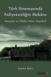 Türkiye Sinemasında Aidiyetsizliğin Mekanı: Kayıplar ve Ölüler Kenti İstanbul - 1