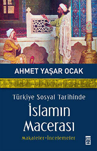Türkiye Sosyal Tarihinde İslamın Macerası - 1