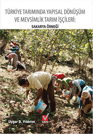 Türkiye Tarımında Yapısal Dönüşüm ve Mevsimlik Tarım İşçileri: Sakarya Örneği - 1