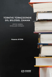 Türkiye Türkçesinde Dil Bilgisel Zaman -Oktay Akbal Öyküleri Örneği - 1