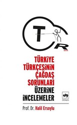 Türkiye Türkçesinin Çağdaş Sorunları Üzerine İncelemeler - 1