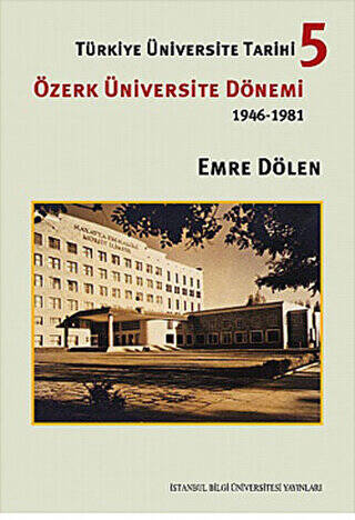 Türkiye Üniversite Tarihi 5 - Özerk Üniversite Dönemi 1946 -1981 - 1