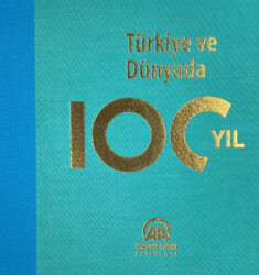 Türkiye ve Dünyada 100 Yıl - Anadolu Ajansı