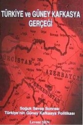 Türkiye Ve Güney Kafkasya Gerçeği - 1