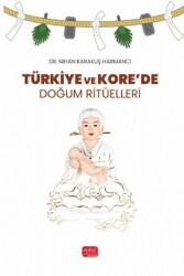 Türkiye ve Kore’de Doğum Ritüelleri - Nobel Bilimsel Eserler