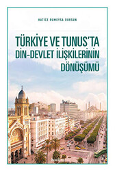Türkiye ve Tunus’ta Din - Devlet İlişkilerinin Dönüşümü - 1