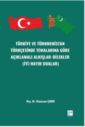 Türkiye ve Türkmenistan Türkçesinde Temalarına Göre Açıklamalı Alkışlar-Dilekler - 1