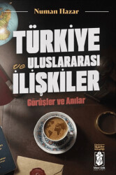 Türkiye ve Uluslararası İlişkiler, Görüşler ve Anılar - Mavi Gök Yayınları