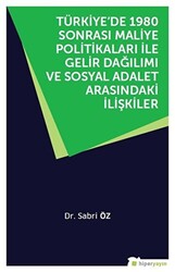 Türkiye’de 1980 Sonrası Maliye Politikaları ile Gelir Dağılımı ve Sosyal Adalet Arasındaki İlişkiler - 1