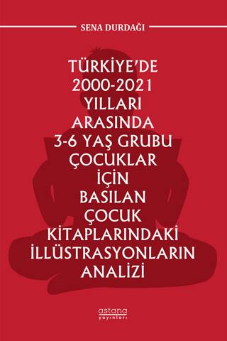Türkiye’de 2000-2021 Yılları Arasında 3-6 Yaş Grubu Çocuklar İçin Basılan Çocuk Kitaplarındaki İllüstrasyonların Analizi - 1