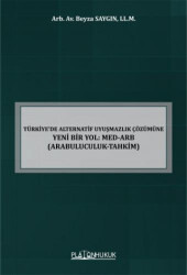 Türkiye’de Alternatif Uyuşmazlık Çözümüne Yeni Bir Yol: MED-ARB Arabuluculuk-Tahkim - 1