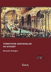 Türkiye`de Anayasalar ve Siyaset - 1