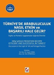Türkiye`de Arabuluculuk Nasıl Etkin ve Başarılı Hale Gelir? - 1