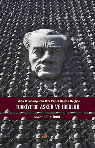 Türkiye’de Asker ve İdeoloji - Erken Cumhuriyetten Çok Partili Hayata Geçişte - 1